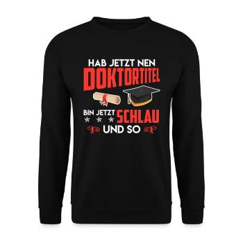 Docteur, je suis intelligent maintenant Ph.D Titre de doctorat - Sweat-shirt Unisexe - noir - Devant - Alina (178cm) & Michal (187cm)