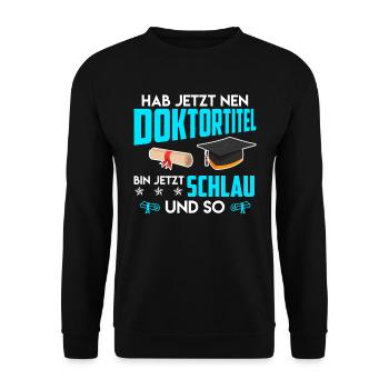 Docteur, je suis intelligent maintenant Ph.D Titre de doctorat - Sweat-shirt Unisexe - noir - Devant - Alina (178cm) & Michal (187cm)