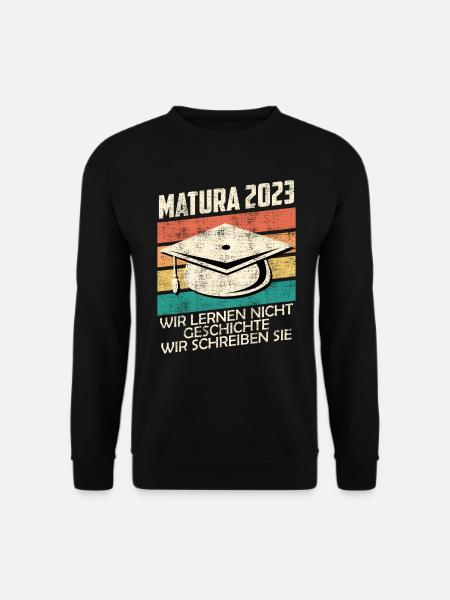Lernen nicht Geschichte wir schrieben Sie Matura - Unisex Pullover - Schwarz