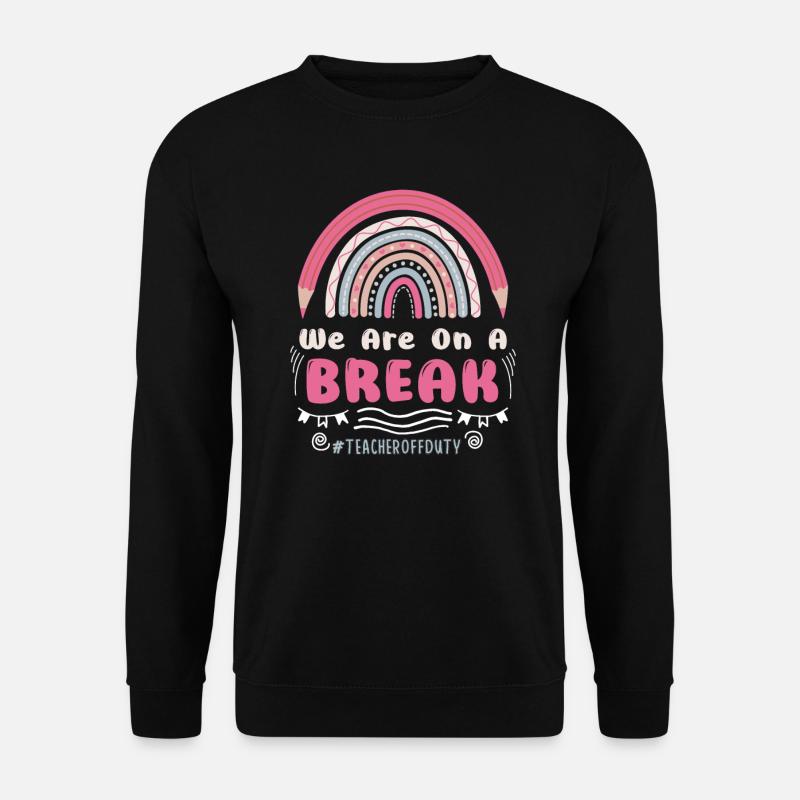 Wir machen Pause Ferien außer Dienst Lehrer - Unisex Pullover - Schwarz