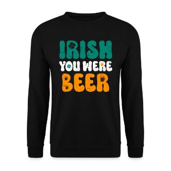 Irish you were Beer St Patrick’s Day - Unisex Pullover - Schwarz - Vorne - Alina (178cm) & Michal (187cm)