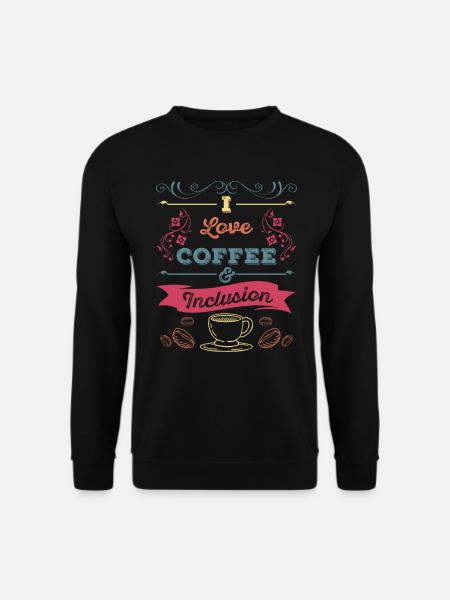 J’aime le café et l’inclusion - Sweat-shirt Unisexe - noir