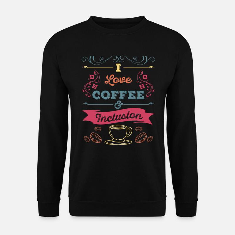 J’aime le café et l’inclusion - Sweat-shirt Unisexe - noir