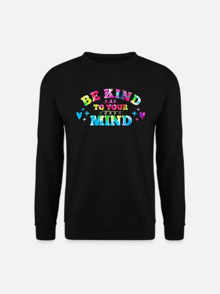 Be kind to your mind Mentale Gesundheit - Unisex Pullover - Schwarz