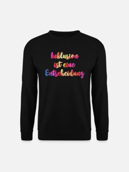 Inklusion ist eine Entscheidung Akzeptanz - Unisex Pullover - Schwarz