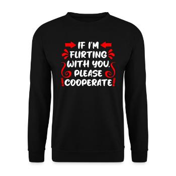 When I flirt please cooperate single men - Unisex Sweatshirt - black - Front - Alina (178cm) & Michal (187cm)