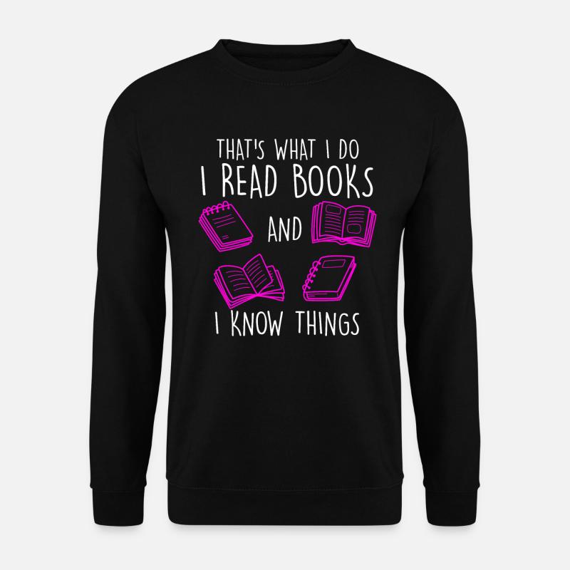 I read books and I know things Buchliebhaber - Unisex Pullover - Schwarz