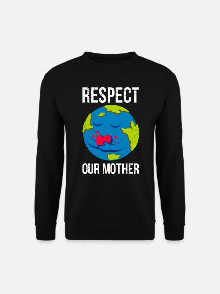 Earth Day Spruch: Respect Our Mother Mutter Erde - Unisex Pullover - Schwarz