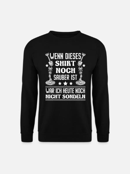 Sondeln Wenn dieses Shirt sauber ist Sondengänger - Unisex Pullover - Schwarz