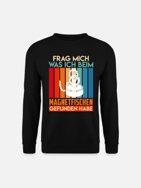 Magnetfischer Frag mich was ich beim Magnetfischen - Unisex Pullover - Schwarz