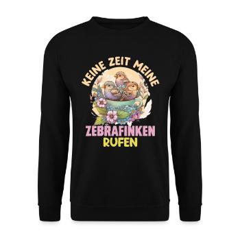 Finken Keine Zeit meine Zebrafinken rufen - Unisex Pullover - Schwarz - Vorne - Alina (178cm) & Michal (187cm)