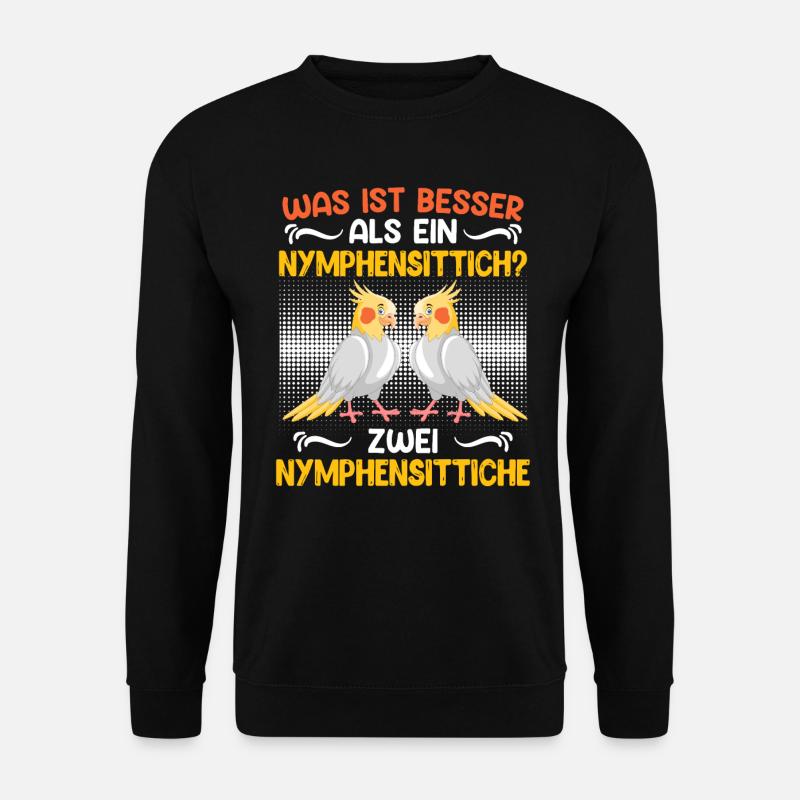 Vogelhalter Was ist besser als ein Nymphensittich? - Unisex Pullover - Schwarz