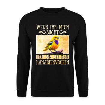 Vogel Liebe Ich bin bei den Kanarienvögeln - Unisex Pullover - Schwarz - Vorne - Alina (178cm) & Michal (187cm)