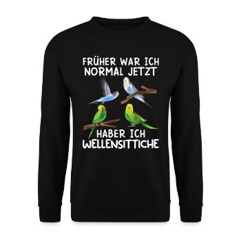 Früher war ich normal Jetzt hab ich Wellensittiche - Unisex Pullover - Schwarz - Vorne - Alina (178cm) & Michal (187cm)