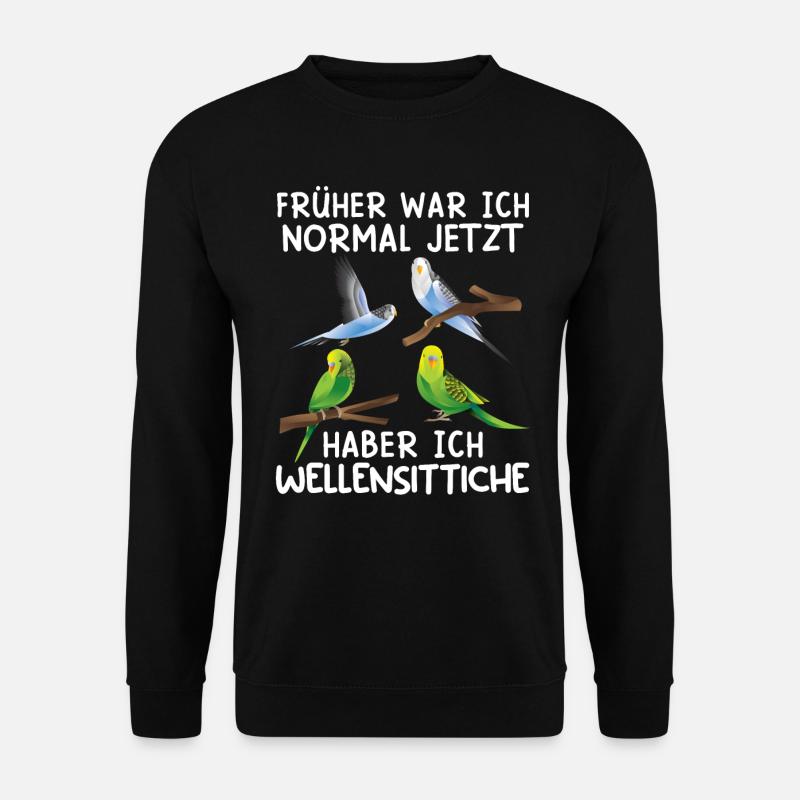 Früher war ich normal Jetzt hab ich Wellensittiche - Unisex Pullover - Schwarz