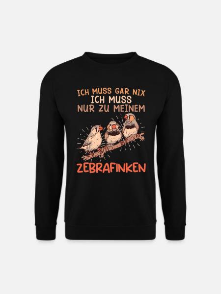 Vogelhalter Ich muss gar nix Muss zu meinen Finken - Unisex Pullover - Schwarz