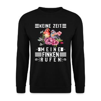Keine Zeit Meine Finken rufen Vogelbesitzer - Unisex Pullover - Schwarz - Vorne - Alina (178cm) & Michal (187cm)