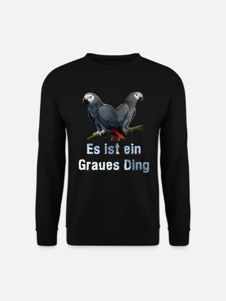 African Grey Es ist ein Graues Ding Papageien - Unisex Pullover - Schwarz