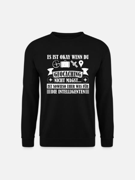 Geocache Ist okay wenn du Geocaching nicht magst - Unisex Pullover - Schwarz