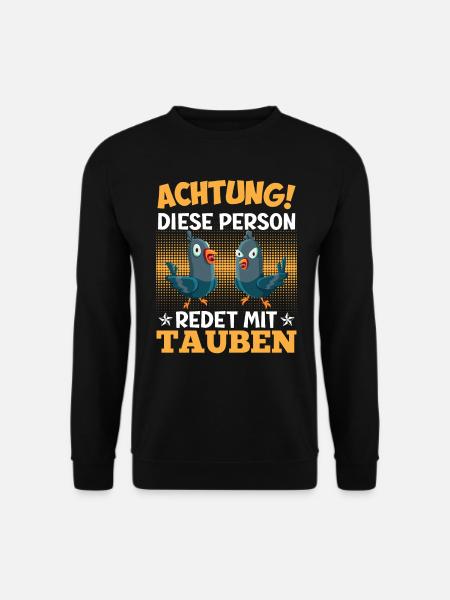 Achtung! Diese Person redet mit Tauben Shirts - Unisex Pullover - Schwarz