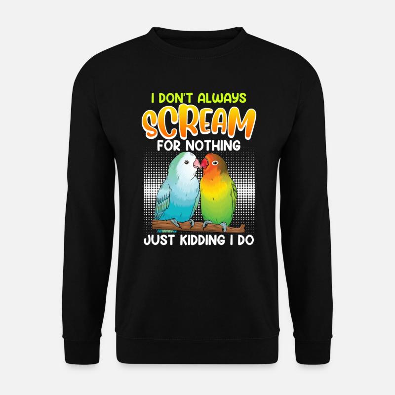 Lovebird I don´t always Scream for nothing - Unisex Pullover - Schwarz