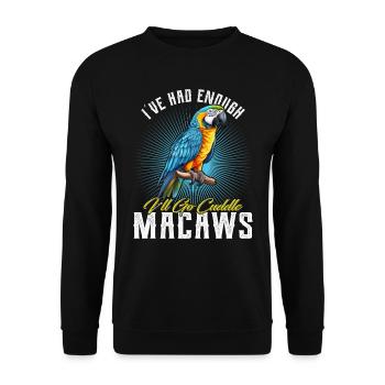 Ara Vogel I ́ve had enough I ́ll go Cuddle Macaws - Unisex Sweatshirt - black - Front - Alina (178cm) & Michal (187cm)