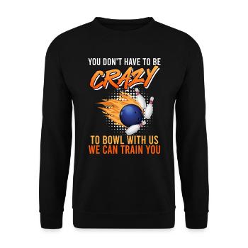 Bowler Vous n’avez pas besoin d’être fou pour jouer au bowl avec nous - Sweat-shirt Unisexe - noir - Devant - Alina (178cm) & Michal (187cm)