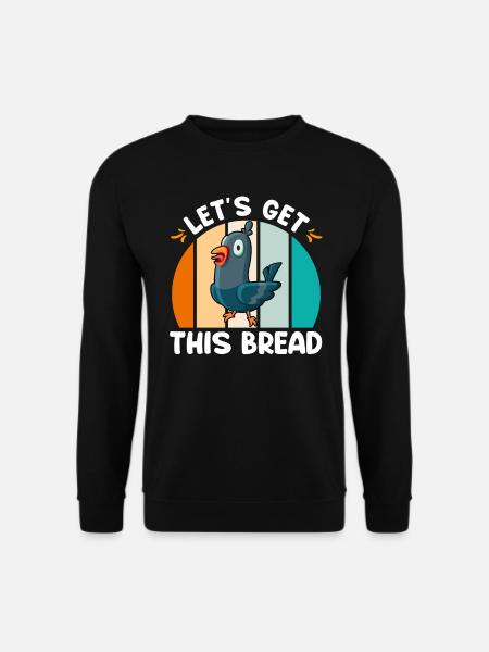 Tauben Let´s get this Bread Taubenliebhaber - Unisex Pullover - Schwarz