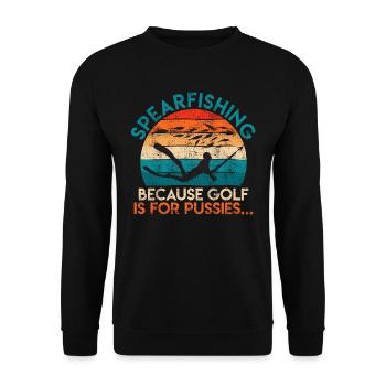Spearfishing Because Golf is for Pussies Fischjagd - Unisex Pullover - Schwarz - Vorne - Alina (178cm) & Michal (187cm)
