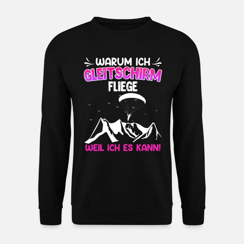 Paraglider Warum ich Gleitschirm fliege - Unisex Pullover - Schwarz
