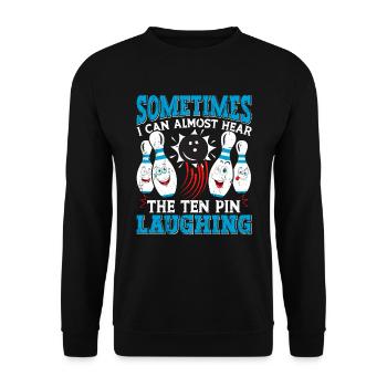 Bowling lustig Sometimes The Ten Pin Laughing - Unisex Pullover - Schwarz - Vorne - Alina (178cm) & Michal (187cm)