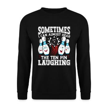 Bowling lustig Sometimes The Ten Pin Laughing - Unisex Pullover - Schwarz - Vorne - Alina (178cm) & Michal (187cm)