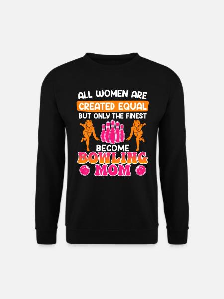 Bowling Women The Finest devient Bowling Mom - Sweat-shirt Unisexe - noir