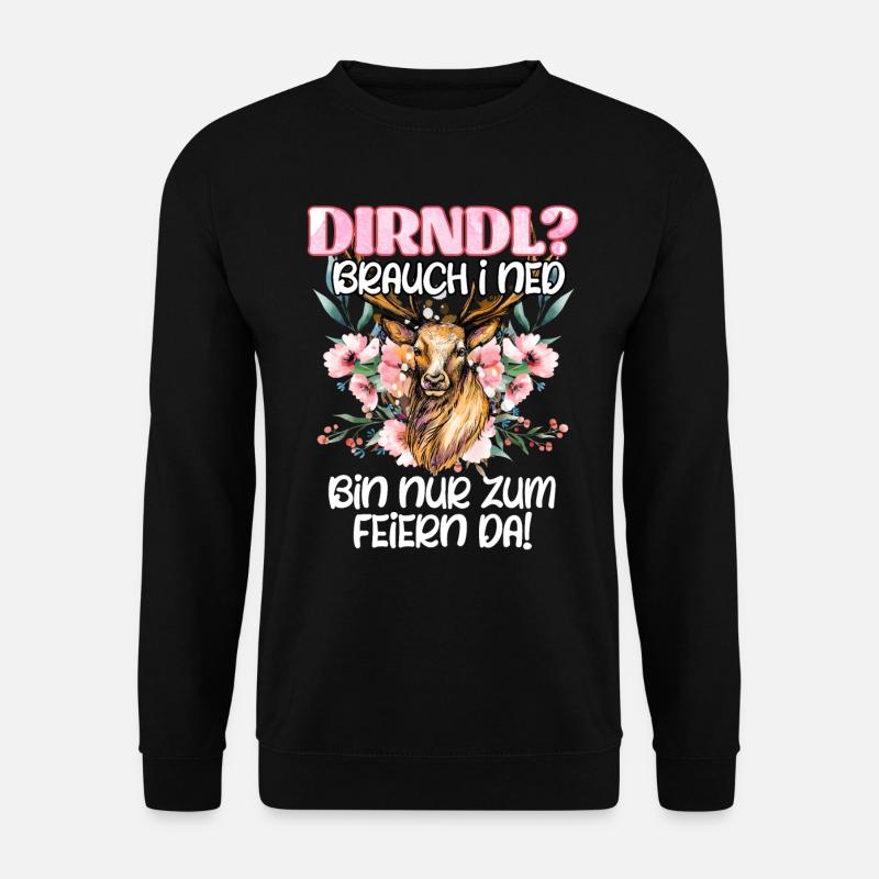 Mein Dirndl brauch i ned bin zum Feiern da! - Unisex Pullover - Schwarz