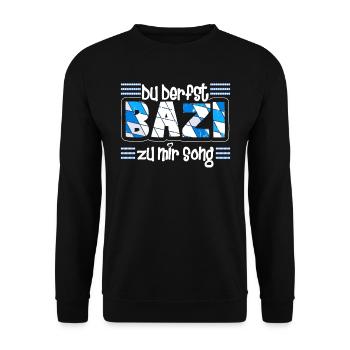 Freistaat Bayern Du derfst Bazi zu mir Song - Unisex Pullover - Schwarz - Vorne - Alina (178cm) & Michal (187cm)