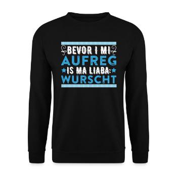 Bevor I mi Aufreg is ma Liaba Wurscht Bayerisch - Unisex Pullover - Schwarz - Vorne - Alina (178cm) & Michal (187cm)