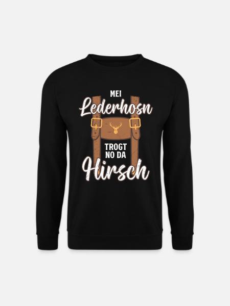 Mei Lederhosn Trogt no da Hirsch Bayerisches Shirt - Unisex Pullover - Schwarz