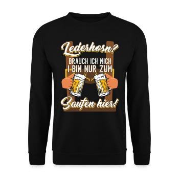 Lederhosen Brauch ich Nicht Bin zum Saufen hier! - Unisex Pullover - Schwarz - Vorne - Alina (178cm) & Michal (187cm)