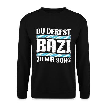 Boarisch Du Derfst Bazi zu mia Song Bayern Shirt - Unisex Pullover - Schwarz - Vorne - Alina (178cm) & Michal (187cm)