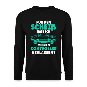 Video Gamer Für den Scheiß Controller verlassen? - Unisex Pullover - Schwarz - Vorne - Alina (178cm) & Michal (187cm)