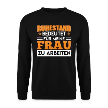 Ruhestand bedeutet Für Meine Frau zu Arbeiten - Unisex Pullover - Schwarz - Vorne - Alina (178cm) & Michal (187cm)