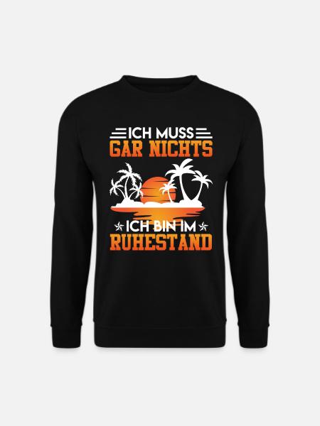 Rente Ich muss Gar Nix ich bin im Ruhestand - Unisex Pullover - Schwarz