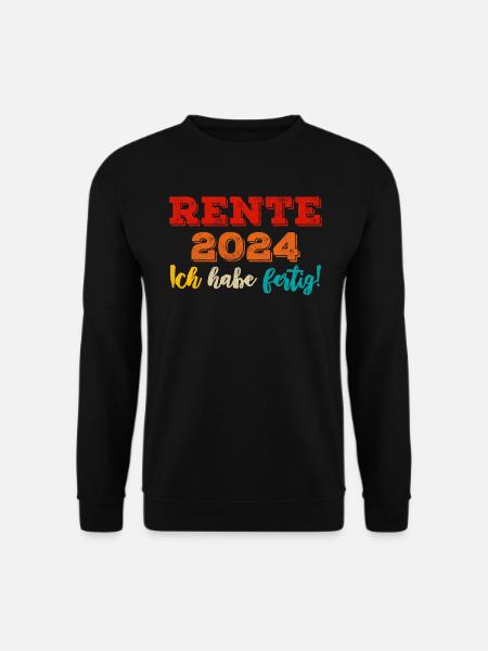 Rente 2024 Ich habe Fertig Rentenbeginn Rentner - Unisex Pullover - Schwarz