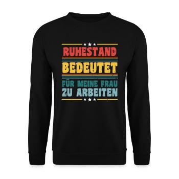 Ruhestand Bedeutet für meine Frau zu Arbeiten - Unisex Pullover - Schwarz - Vorne - Alina (178cm) & Michal (187cm)