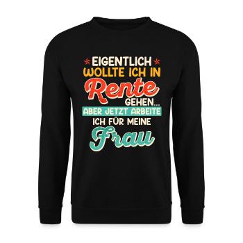 Rentner Eigentlich wollte ich in Rente Gehen - Unisex Pullover - Schwarz - Vorne - Alina (178cm) & Michal (187cm)