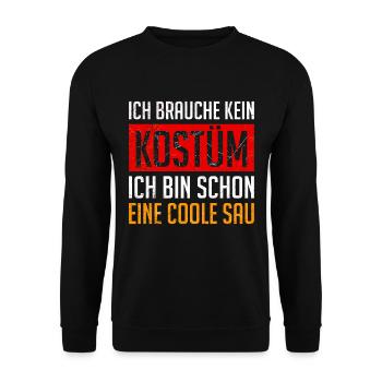 Fasching Brauche Kein Kostüm Bin eine Coole Sau - Unisex Pullover - Schwarz - Vorne - Alina (178cm) & Michal (187cm)