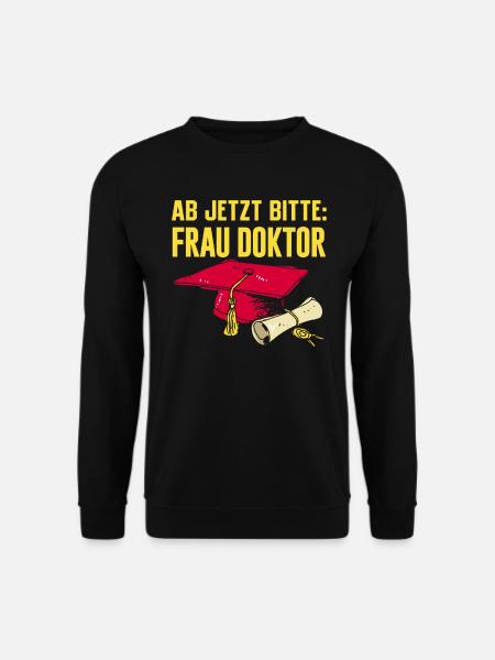 Doktorabschluss Jetzt Bitte: Frau Doktor - Unisex Pullover - Schwarz
