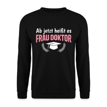 Doktorabschluss Ab Jetzt heißt es Frau Doktor - Unisex Pullover - Schwarz - Vorne - Alina (178cm) & Michal (187cm)