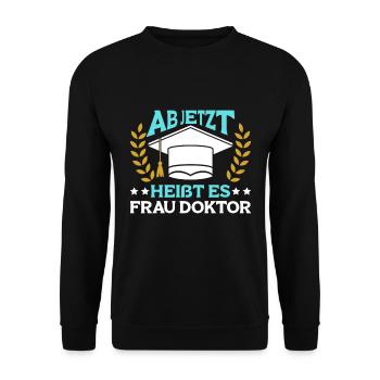 Dissertation Ab Jetzt heißt es Frau Doktor - Unisex Pullover - Schwarz - Vorne - Alina (178cm) & Michal (187cm)