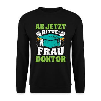 Doktorabschluss Ab Jetzt Bitte: Frau Doktor - Unisex Pullover - Schwarz - Vorne - Alina (178cm) & Michal (187cm)